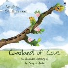 Garland of Love: An Illustrated Retelling of the Story of Andal By Anisha Senthilvasan Cover Image