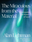 The Miraculous from the Material: Understanding the Wonders of Nature Cover Image