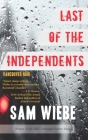 Last of the Independents: Vancouver Noir By Sam Wiebe Cover Image