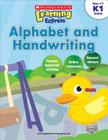 Scholastic Learning Express: Alphabet and Handwriting: Grades K-1 By Inc Scholastic, Scholastic (Editor) Cover Image
