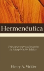 Hermenéutica: Principios Y Procedimientos de Interpretación Bíblica By Henry A. Virkler Cover Image