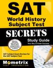 SAT World History Subject Test Secrets Study Guide: SAT Subject Exam Review for the SAT Subject Test By SAT Subject Exam Secrets Test Prep (Editor) Cover Image
