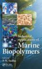 Industrial Applications of Marine Biopolymers By Parappurath Narayanan Sudha (Editor) Cover Image