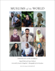 Muslims of the World: Portraits and Stories of Hope, Survival, Loss, and Love Cover Image