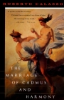 The Marriage of Cadmus and Harmony (Vintage International) By Roberto Calasso Cover Image