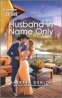Husband in Name Only: A Western, Marriage of Convenience Romance By Barbara Dunlop Cover Image