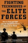 Fighting Techniques of the Elite Forces: How to Train and Fight Like the Special Operations Forces of the World Cover Image
