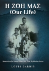 H ΖΩΗ ΜΑΣ (Our Life): Memories of a Young Village Boy from Kefalonia Greece Cover Image