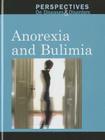 Anorexia and Bulimia (Perspectives on Diseases & Disorders) By Arthur Gillard (Editor) Cover Image