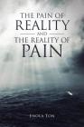 The Pain of Reality and the Reality of Pain By Enola Ton Cover Image