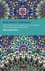 Early Islamic Institutions: Administration and Taxation from the Caliphate to the Umayyads and Abbasids (Contemporary Arab Scholarship in the Social Sciences) Cover Image