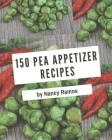 150 Pea Appetizer Recipes: More Than a Pea Appetizer Cookbook By Nancy Ramos Cover Image