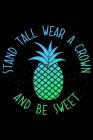 Stand Tall Wear a Crown and Be Sweet: A Fruity Notebook for Summer Vacation Cover Image