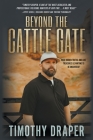 Beyond the Cattle Gate: Outlaw History, Legends, and Treasures By Timothy Draper Cover Image