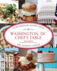 Washington, DC Chef's Table: Extraordinary Recipes from the Nation's Capital By Beth Kanter, Emily Pearl Goodstein (Photographer) Cover Image