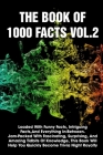 The Book Of 1000 Facts Vol.2 Loaded With Funny Facts, Intriguing Facts, And Everything In-between. Jam-packed With Fascinating, Surprising, And Amazin By Zack Iannaccone Cover Image