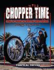 Chopper Time: Over ten years of photos from Willie's Tropical Tattoo Chopper Time Show. Photos by Scharf By Mark Scharf Cover Image