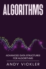 Algorithms: Advanced Data Structures for Algorithms By Andy Vickler Cover Image