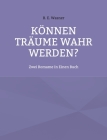 Können Träume Wahr Werden?: 2 Romane In 1 Buch By B. E. Wasner Cover Image