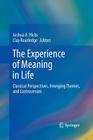 The Experience of Meaning in Life: Classical Perspectives, Emerging Themes, and Controversies By Joshua A. Hicks (Editor), Clay Routledge (Editor) Cover Image