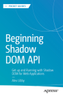 Beginning Shadow DOM API: Get Up and Running with Shadow DOM for Web Applications Cover Image