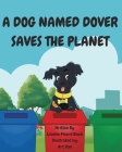 A Dog Named Dover Saves The Planet By Leanne Pinard Baum Cover Image