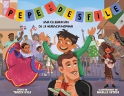 Pepe y el desfile (un libro ilustrado para niños sobre la celebración del Día de la Hispanidad) (Pepe and the Parade) (Spanish Edition) By Tracey Kyle, Mirelle Ortega (Illustrator) Cover Image