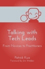 Talking with Tech Leads: From Novices to Practitioners By Patrick Kua Cover Image