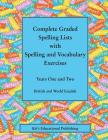 Complete Graded Spelling Lists with Spelling and Vocabulary Exercises: Years One and Two: British and World English By Kit's Educational Publishing Cover Image