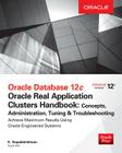 Oracle Database 12c Release 2 Real Application Clusters Handbook: Concepts, Administration, Tuning & Troubleshooting (Oracle Press) By K. Gopalakrishnan, Sam R. Alapati Cover Image