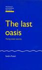 The Last Oasis: Facing Water Scarcity Cover Image