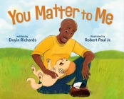 You Matter to Me By Doyin Richards, Robert Paul Jr (Illustrator) Cover Image