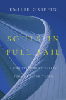 Souls in Full Sail: A Christian Spirituality for the Later Years By Emilie Griffin Cover Image