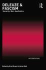 Deleuze & Fascism: Security: War: Aesthetics (Interventions) By Brad Evans (Editor), Julian Reid (Editor) Cover Image