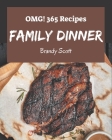 OMG! 365 Family Dinner Recipes: Greatest Family Dinner Cookbook of All Time By Brandy Scott Cover Image