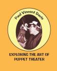 Exploring the Art of Puppet Theatre By Paul Vincent Davis, John Lechner (Illustrator) Cover Image