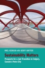 Sustainability Matters: Prospects for a Just Transition in Calgary, Canada's Petro-City By Noel Keough, Geoff Ghitter (With) Cover Image