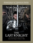 The Last Knight: An Historical Epic Movie Script about the Siege of Malta in 1565 By Brian James Godawa Cover Image