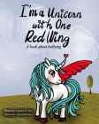 I'm A Unicorn With One Red Wing: A book about bullying By Aimée Wheaton (Illustrator), Carolyn H. Izzo Cover Image