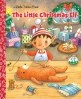 The Little Christmas Elf (Little Golden Book) By Nikki Shannon Smith, Susan Mitchell (Illustrator) Cover Image