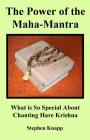 The Power of the Maha-Mantra: What is So Special About Chanting Hare Krishna By Stephen Knapp Cover Image