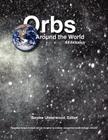 Orbs Around the World: An Anthology By Sandra Underwood Cover Image