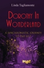 Dorothy in Wonderland: A Synchronistic Journey To The Self Cover Image
