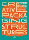 Anatomy of Packing Structures: Creative Packaging Structures Cover Image