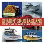 Chasin' Crustaceans: Stories Behind the Names of Maine Lobsterboats Cover Image