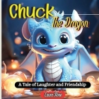 Chuck The Dragon: A Tale of Laughter and Friendship Cover Image