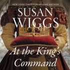 At the King's Command Lib/E By Susan Wiggs, Alex Wyndham (Read by) Cover Image