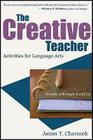 The Creative Teacher: Activities for Language Arts (Grades 4 through 8 and Up) Cover Image
