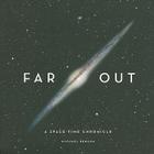 Far Out: A Space-Time Chronicle By Michael Benson Cover Image