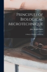 Principles of Biological Microtechnique; a Study of Fixation and Dyeing Cover Image
